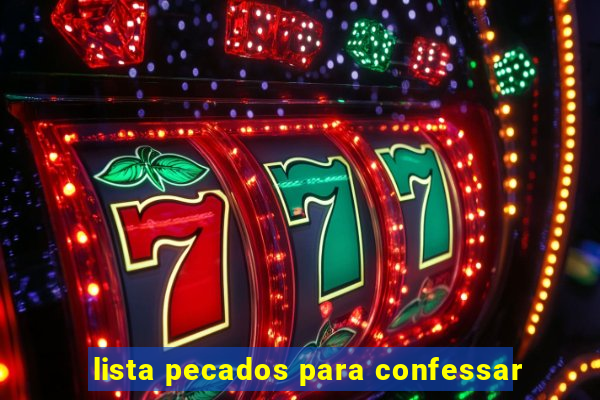 lista pecados para confessar